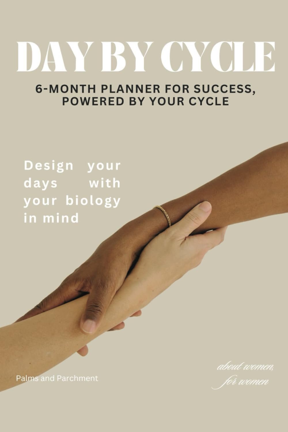 Day By Cycle: The 6-Month Daily Planner for Women
