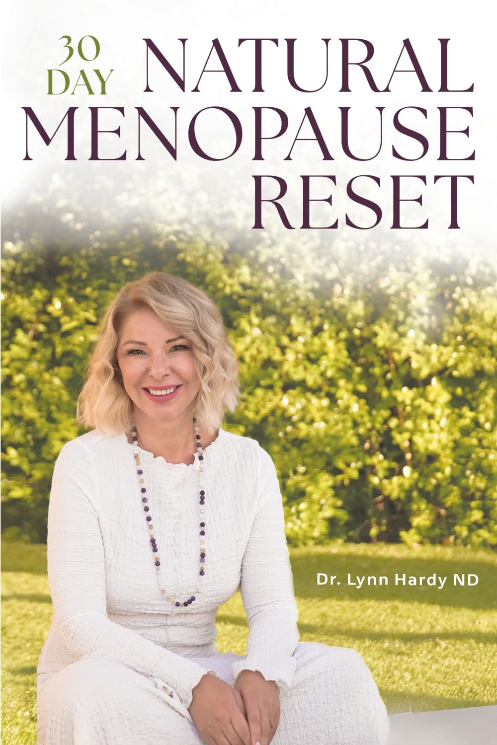 The 30-Day Natural Menopause Reset: Transform yourself to achieve Wellbeing and Weight Loss with Biohacking, Exercises & building new Daily Habits – Menopause Diet Plan included