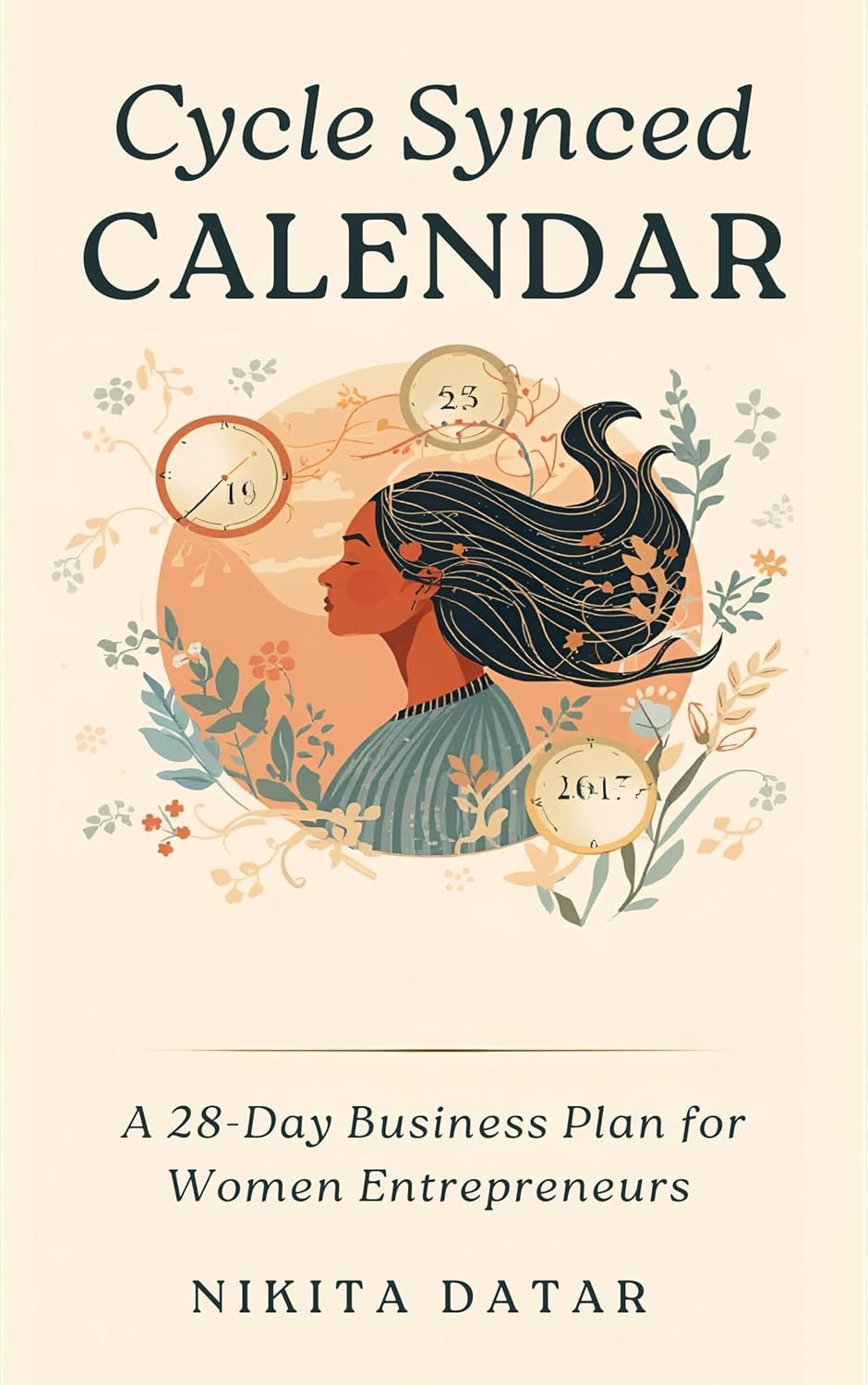 The Cycle-Synced Calendar: A 28-Day Business Plan for Women Entrepreneurs | Align Your Business with Your Menstrual Cycle for Productivity, Energy Management & Sustainable Success Without Burnout