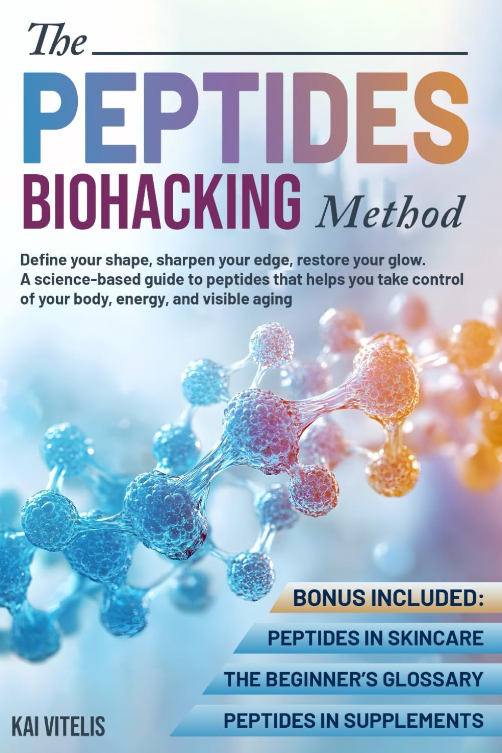 The Peptides Biohacking Method: Define your shape, sharpen your edge, restore your glow. A science-based guide to peptides that helps you take control of your body, energy, and visible aging.