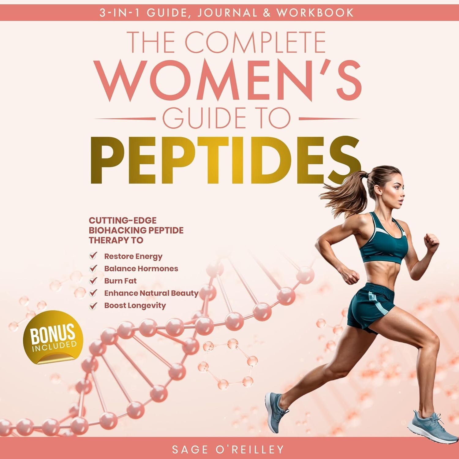 The Complete Women’s Guide to Peptides: Cutting-Edge Biohacking Peptide Therapy to Restore Energy, Balance Hormones, Burn Fat, Enhance Natural Beauty, and Boost Longevity
