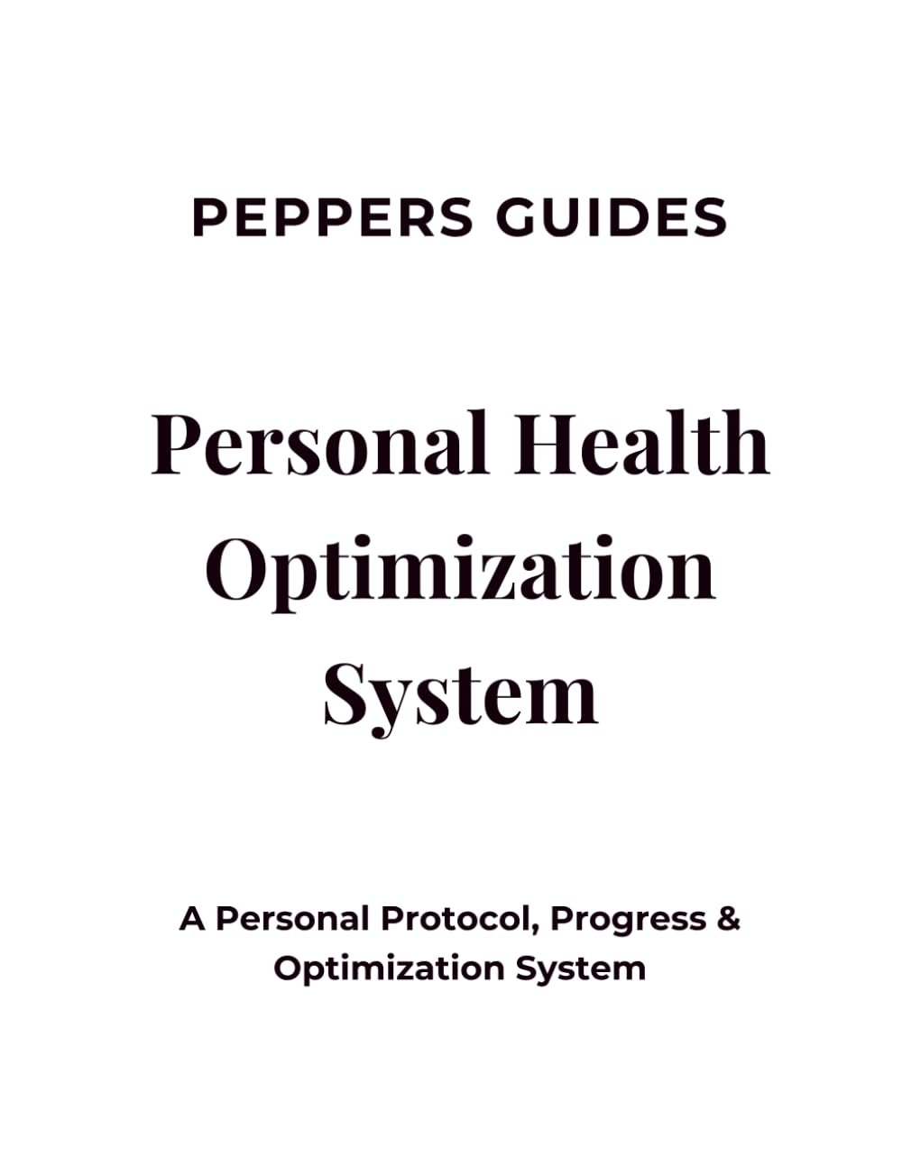 Personal Health Optimization System: A Personal Protocol, Progress & Optimization System