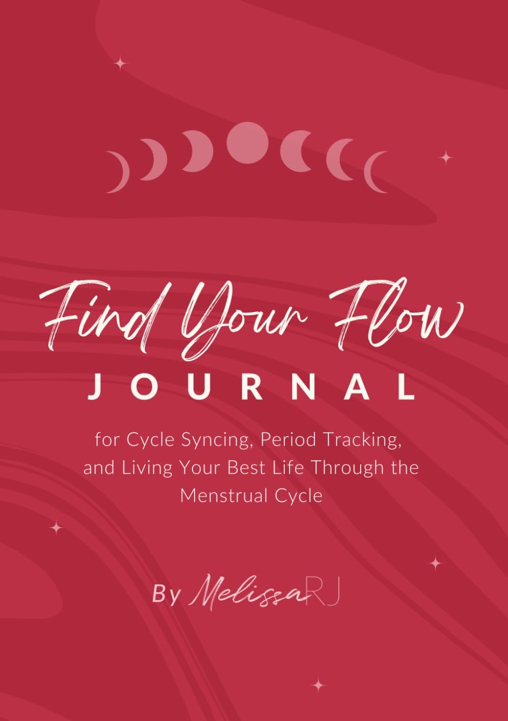 Find Your Flow: Journal for Cycle Syncing, Period Tracking, and Living Your Best Life Through the Menstrual Cycle