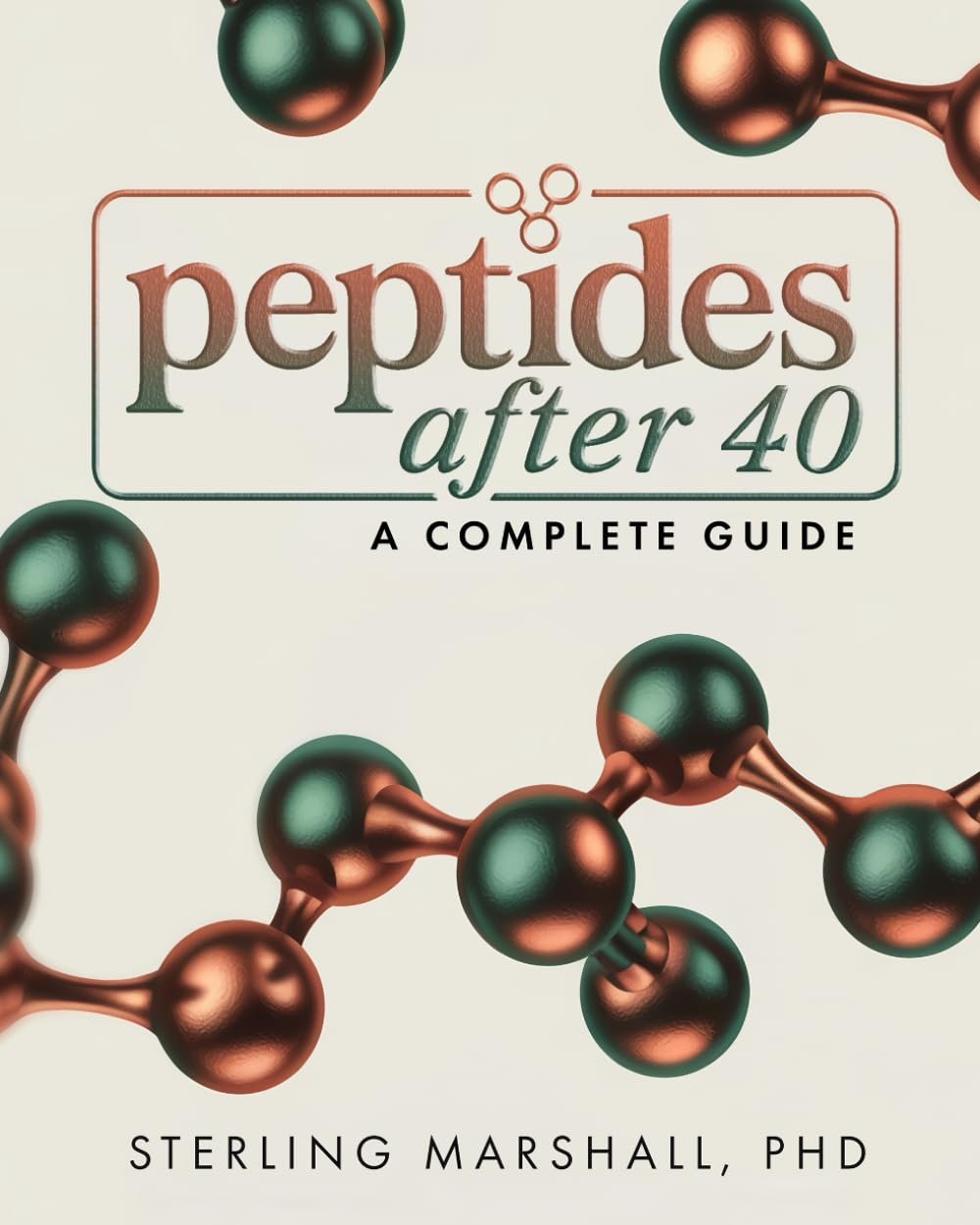 Peptides After 40: A Complete Guide: Longevity, Recovery, Optimizing Your Health, and Anti-Aging