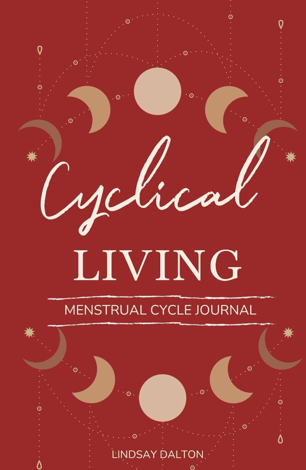 Cyclical Living Menstrual Cycle Journal: Undated 90 Day Period Tracker, Moon Cycles, Cycle Syncing for women