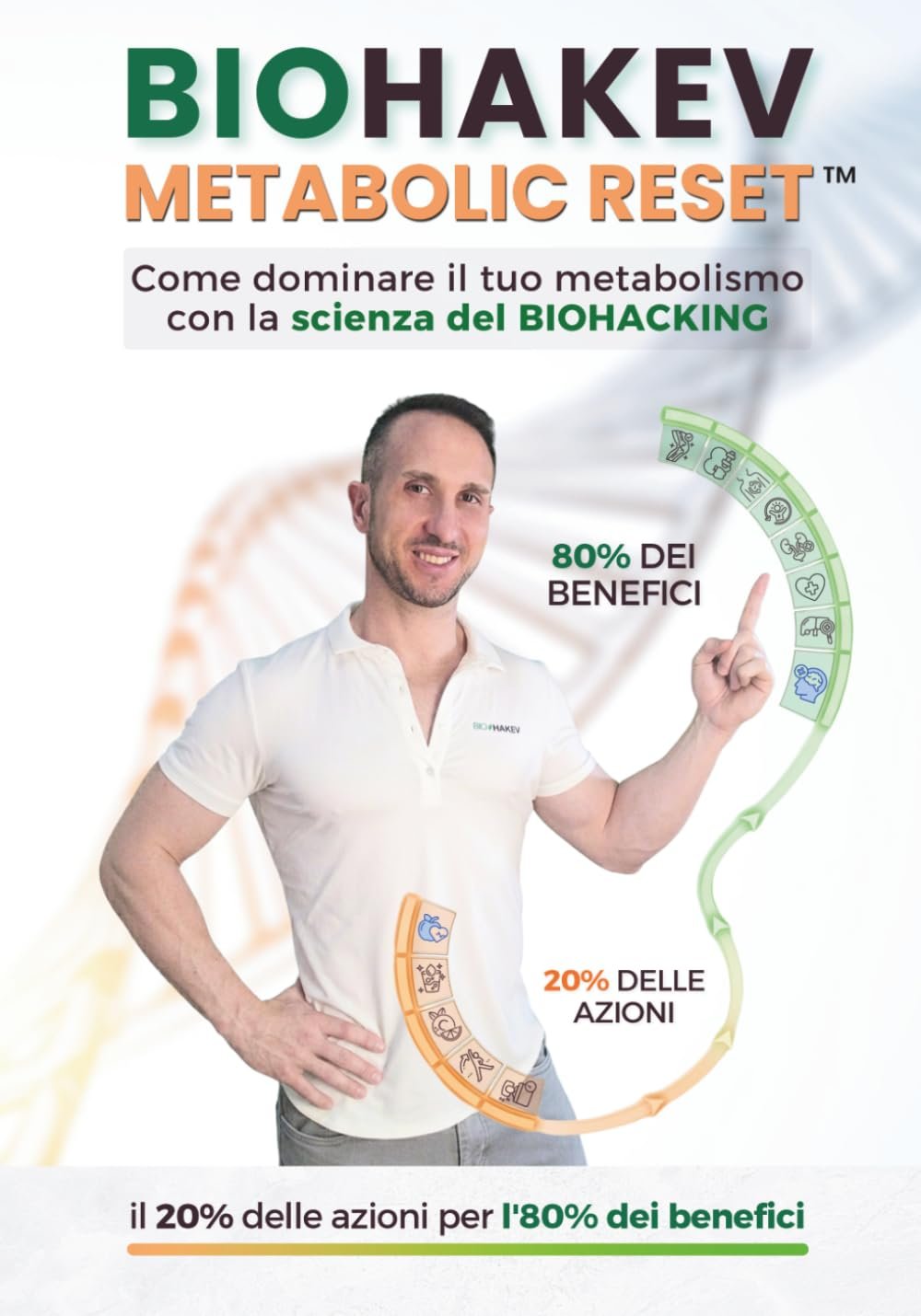 BIOHAKEV METABOLIC RESET ™: Come dominare il tuo metabolismo con la scienza del BIOHACKING: il 20% delle azioni per l’80% dei benefici. (Italian Edition)