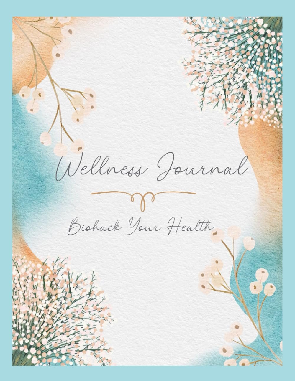 Wellness Journal: Biohack your Health