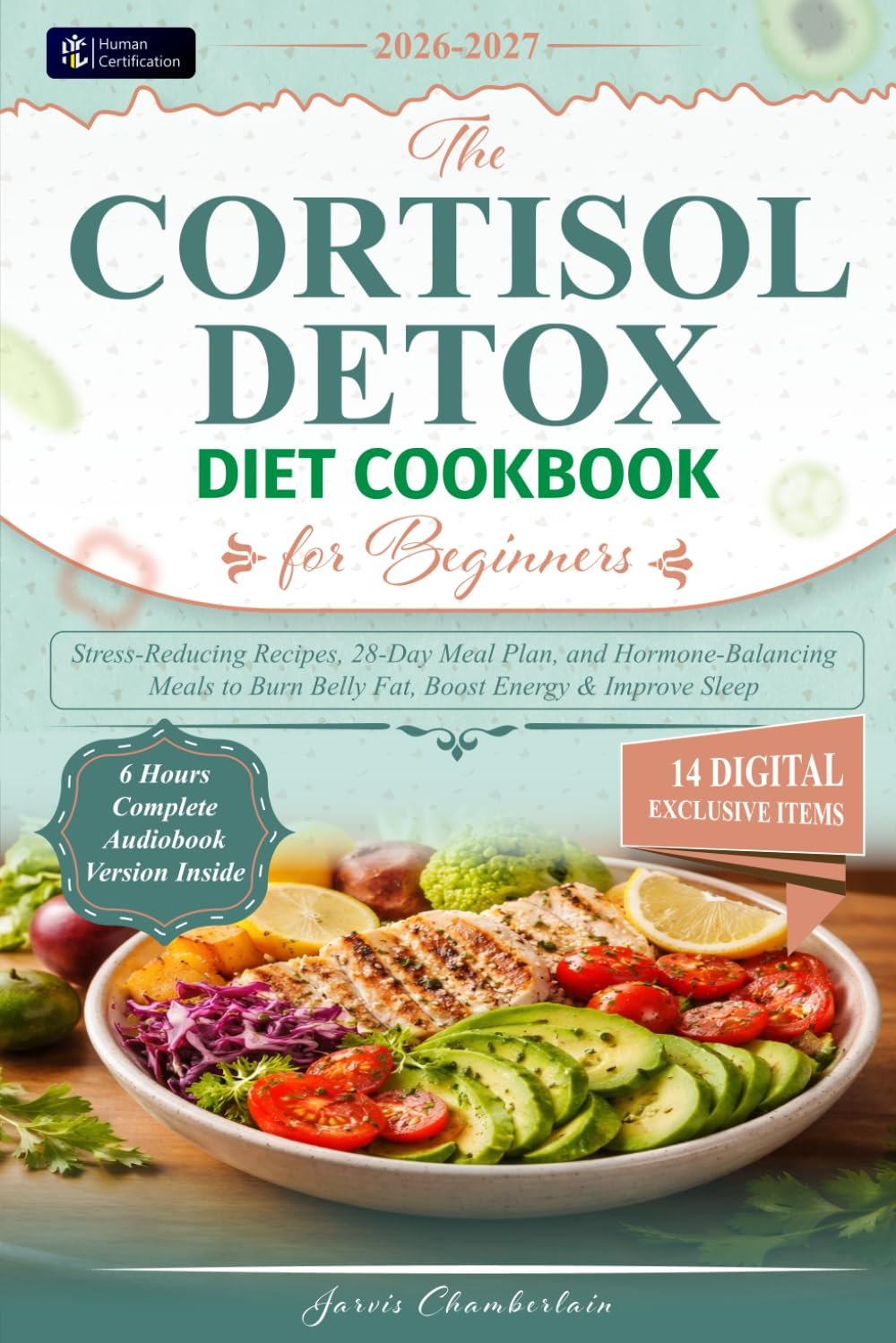 The Cortisol Detox Diet Cookbook for Beginners: Stress-Reducing Recipes, 28-Day Meal Plan, and Hormone-Balancing Meals to Burn Belly Fat, Boost Energy & Improve Sleep